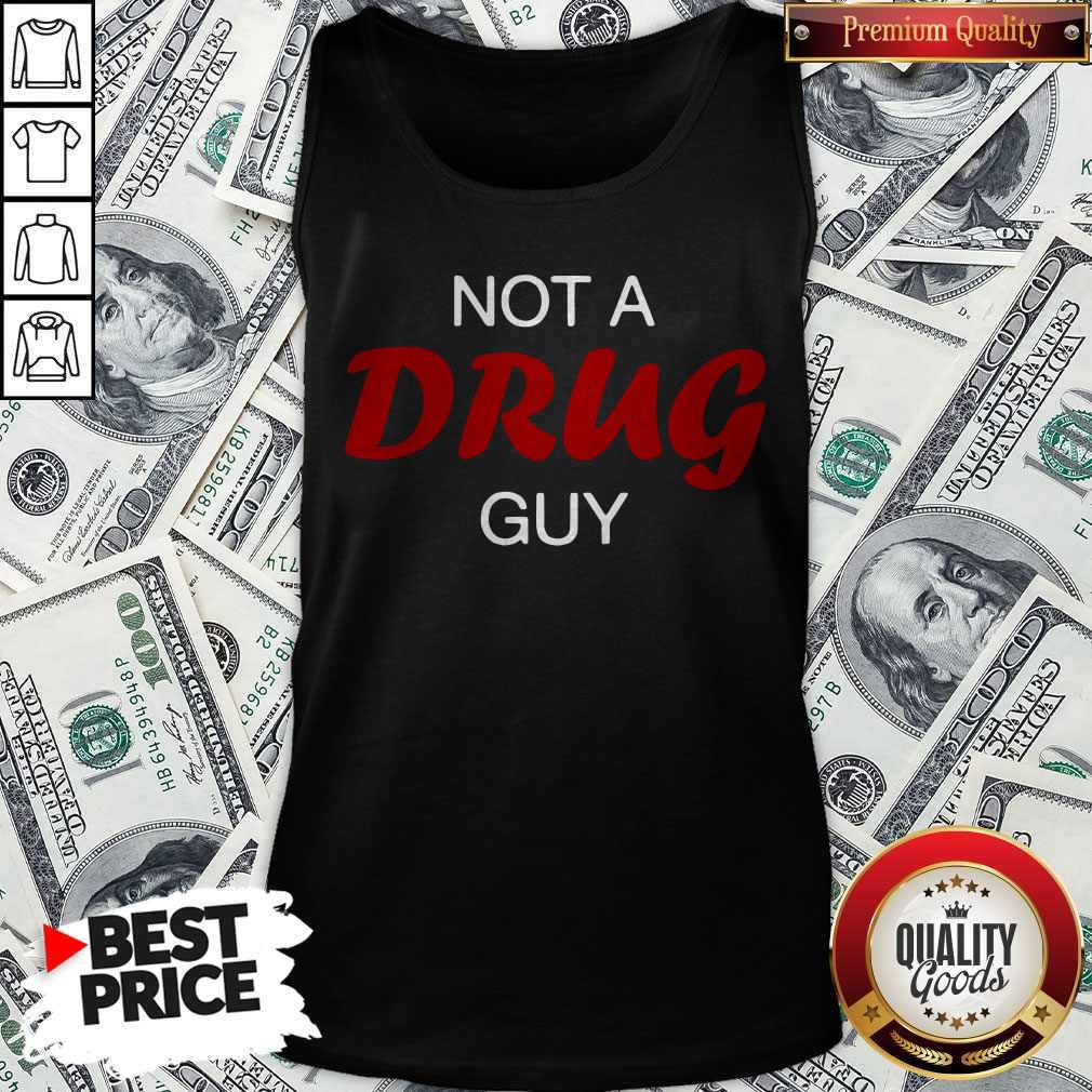 Original Not A Drug Guy Shirt