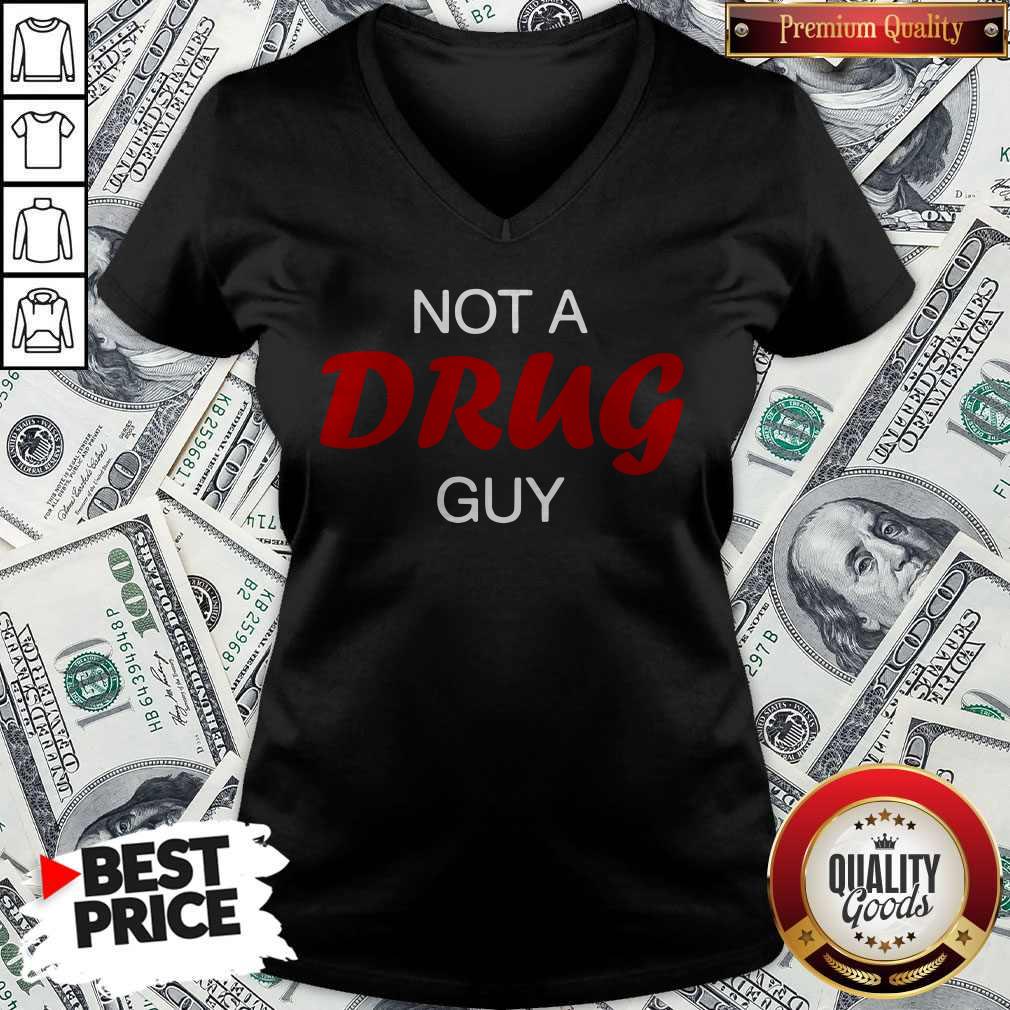 Original Not A Drug Guy Shirt