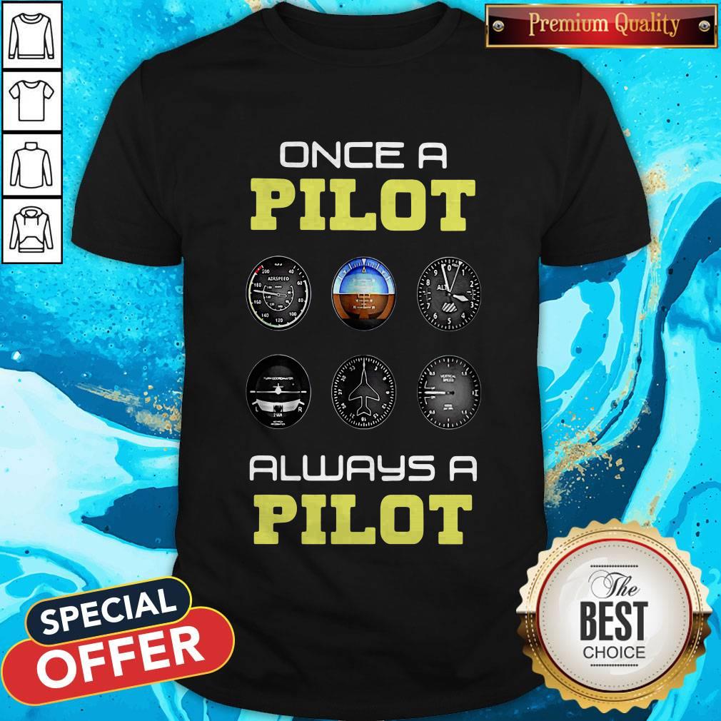 Original Once A Pilot Always A Pilot Shirt