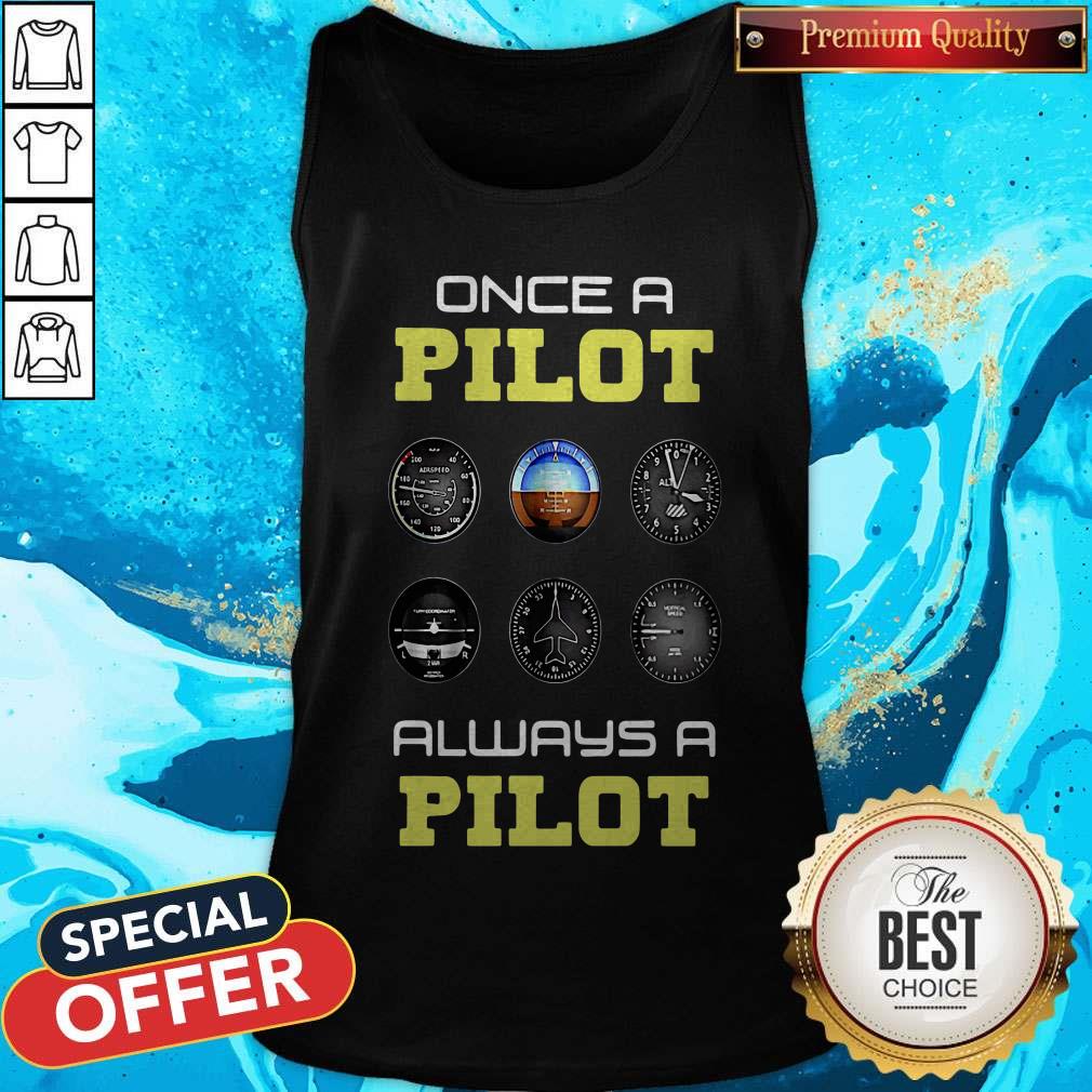 Original Once A Pilot Always A Pilot Shirt