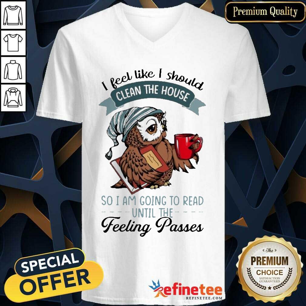 Original Owl I Feel Like I Should Clean House Pass 5 Shirt