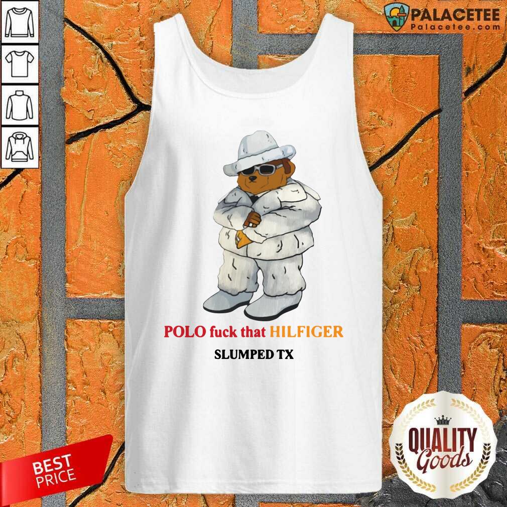 Original Polo Fuck That Hilfiger Slumped Tx Shirt