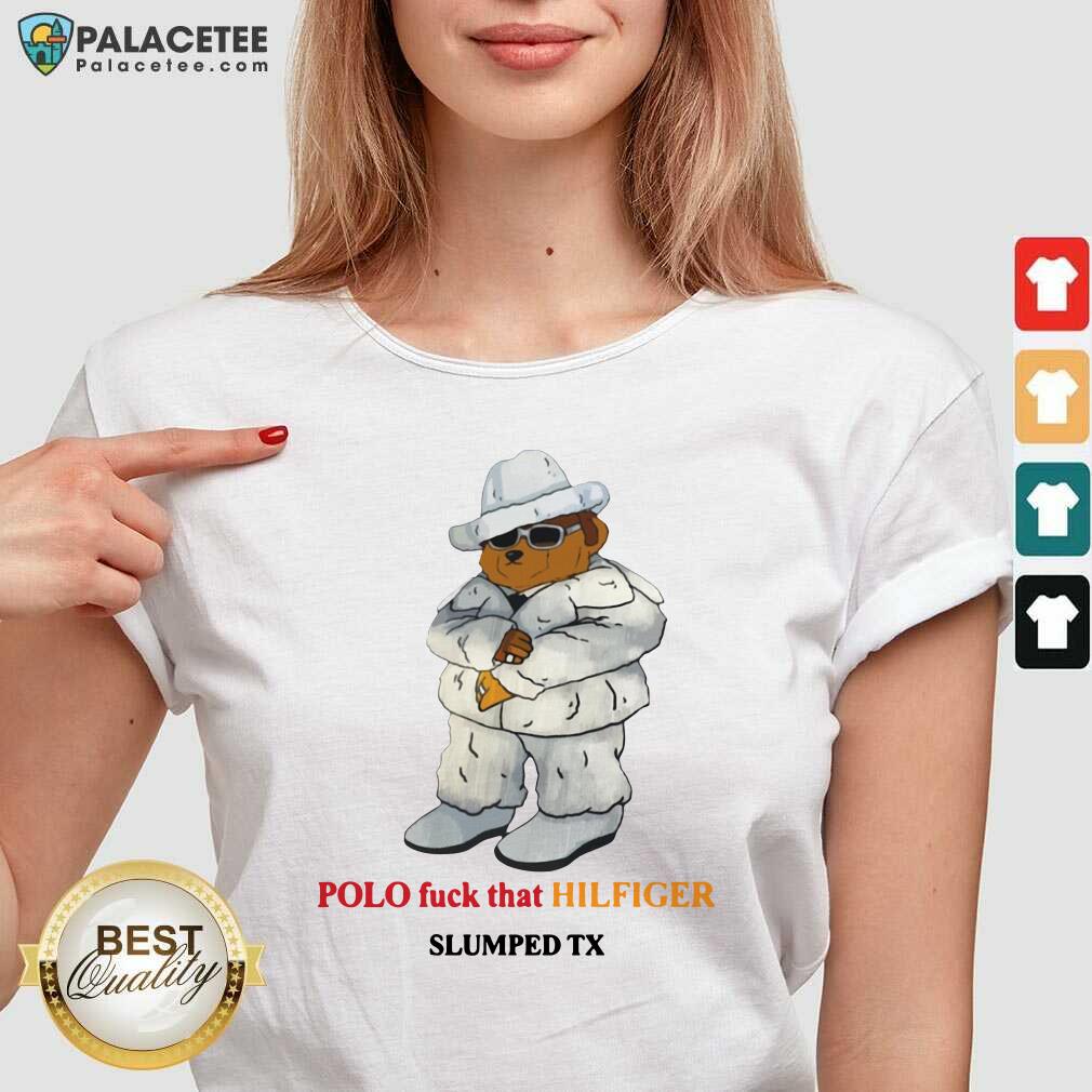 Original Polo Fuck That Hilfiger Slumped Tx Shirt
