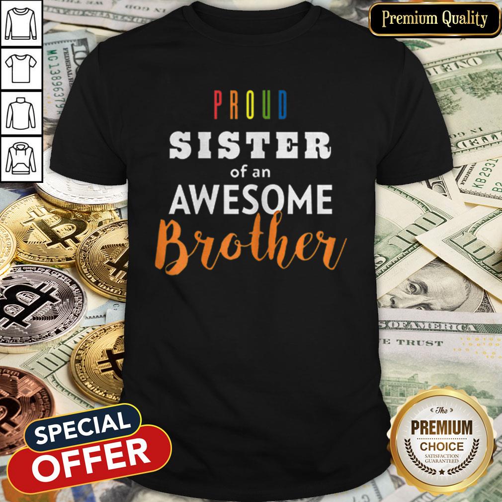 Original Proud Sister Of An Awesome Brother LGBT Pride Shirt