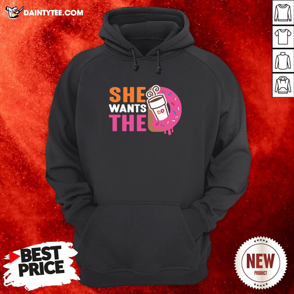 Original She Wants The D Shirt