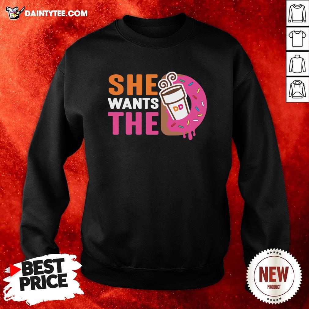 Original She Wants The D Shirt