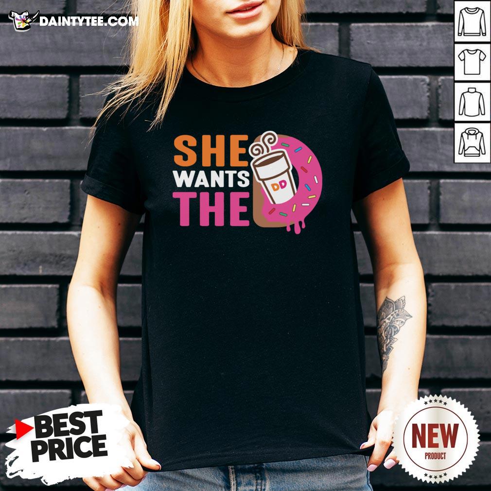 Original She Wants The D Shirt