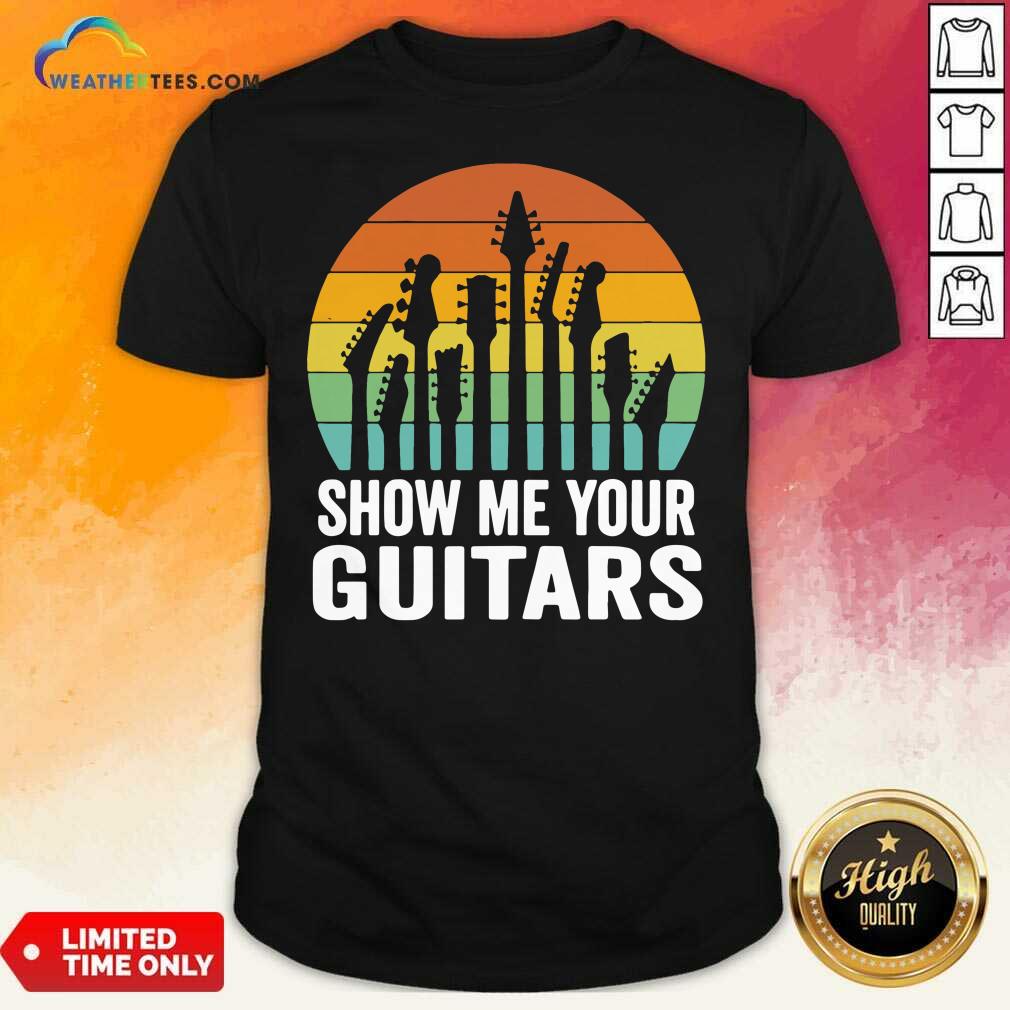 Original Show Me Your Guitars Vintage Retro Shirt