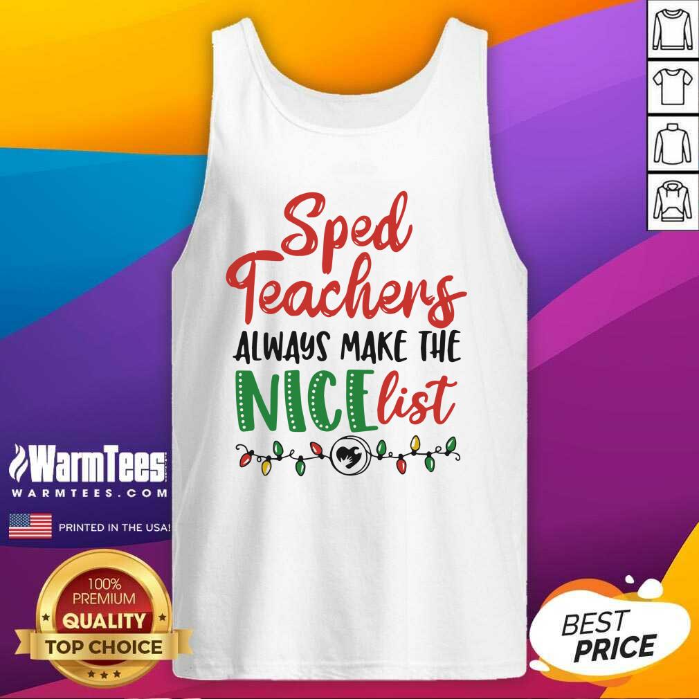 Original Sped Teachers Always Make The Nice List Christmas Shirt