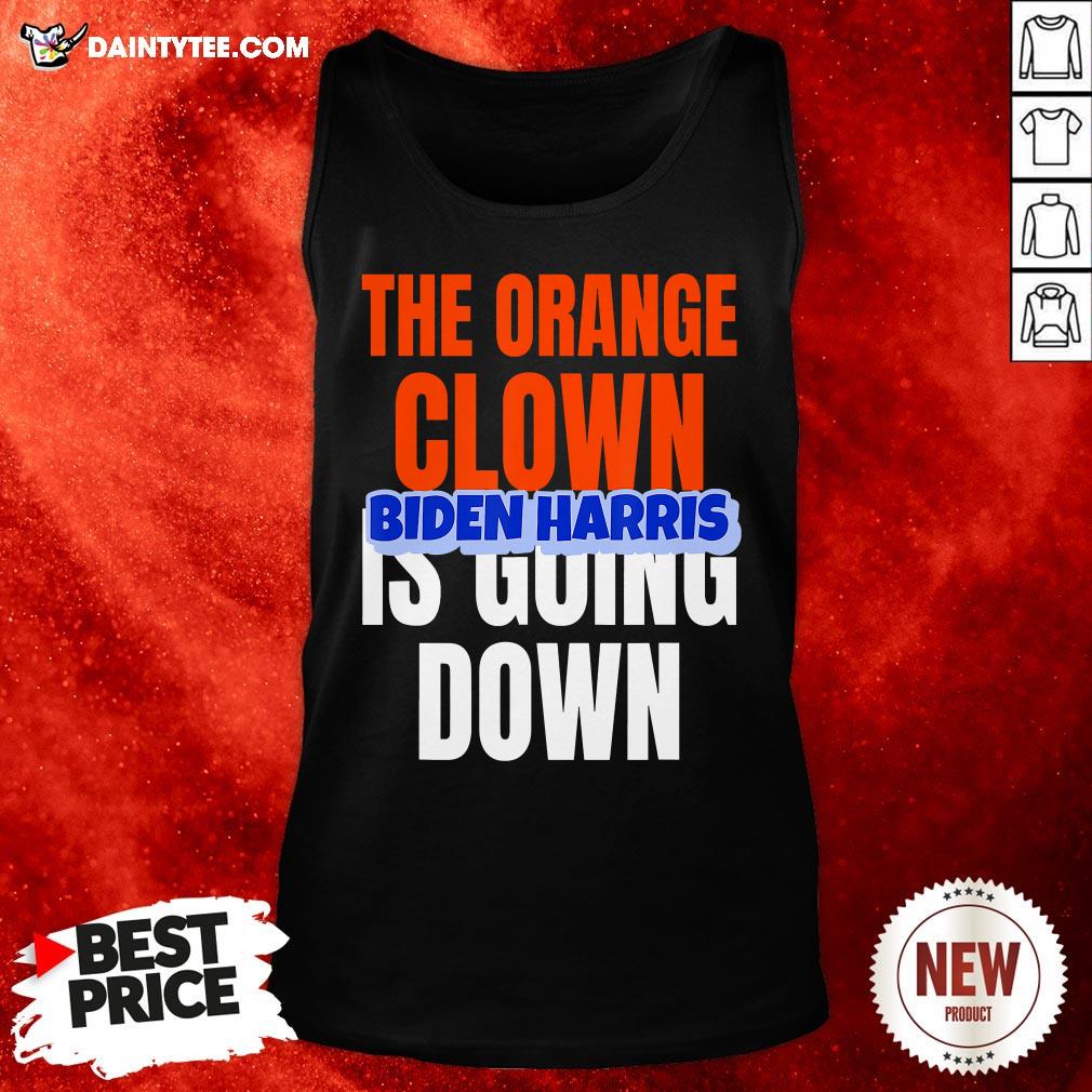 Original The Orange Clown Is Going Dowm – Biden Harris Shirt