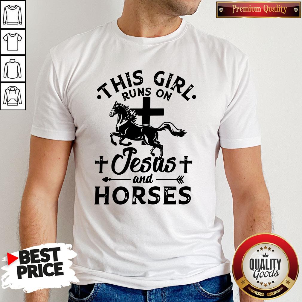 Original This Girl Runs On Jesus And Horses Shirt