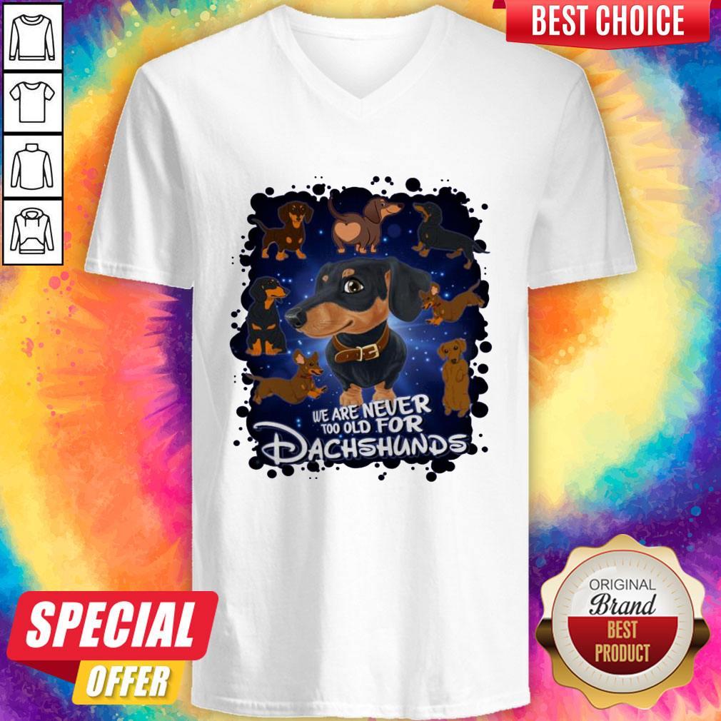 Original We Are Never Too Old For Dachshunds Disney T-Shirt