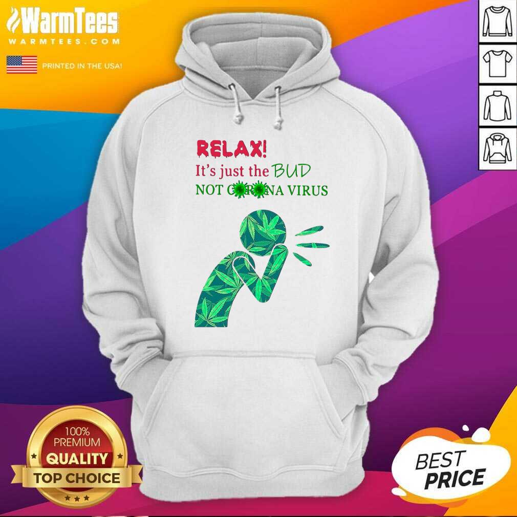 Original Weed Relax It’s Just The Bud Not Corona Virus Shirt