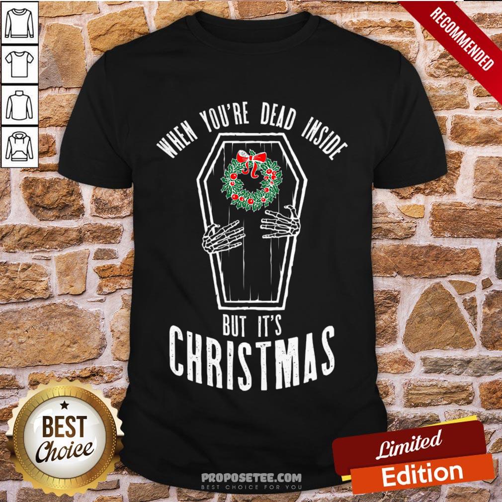 Original When You're Dead Inside But It's Christmas Funny Coffin Shirt