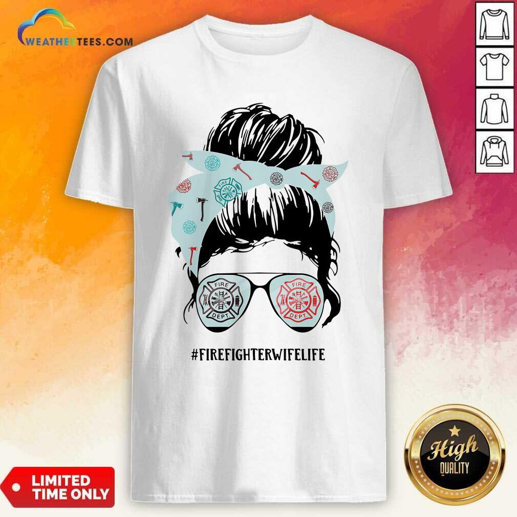 Original Women Firefighter Wife Life Shirt