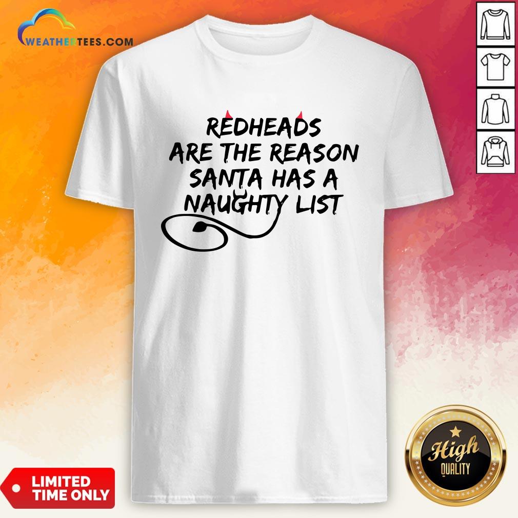 Other Redheads Are The Reason Santa Has A Naughty List Shirt