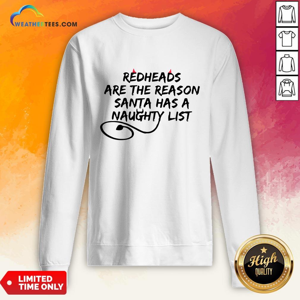 Other Redheads Are The Reason Santa Has A Naughty List Shirt