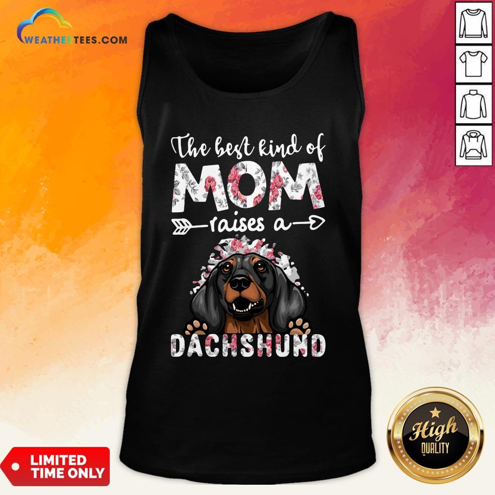 OtherThe Best Kind Of Mom Raises A Dachshund Dog Shirt