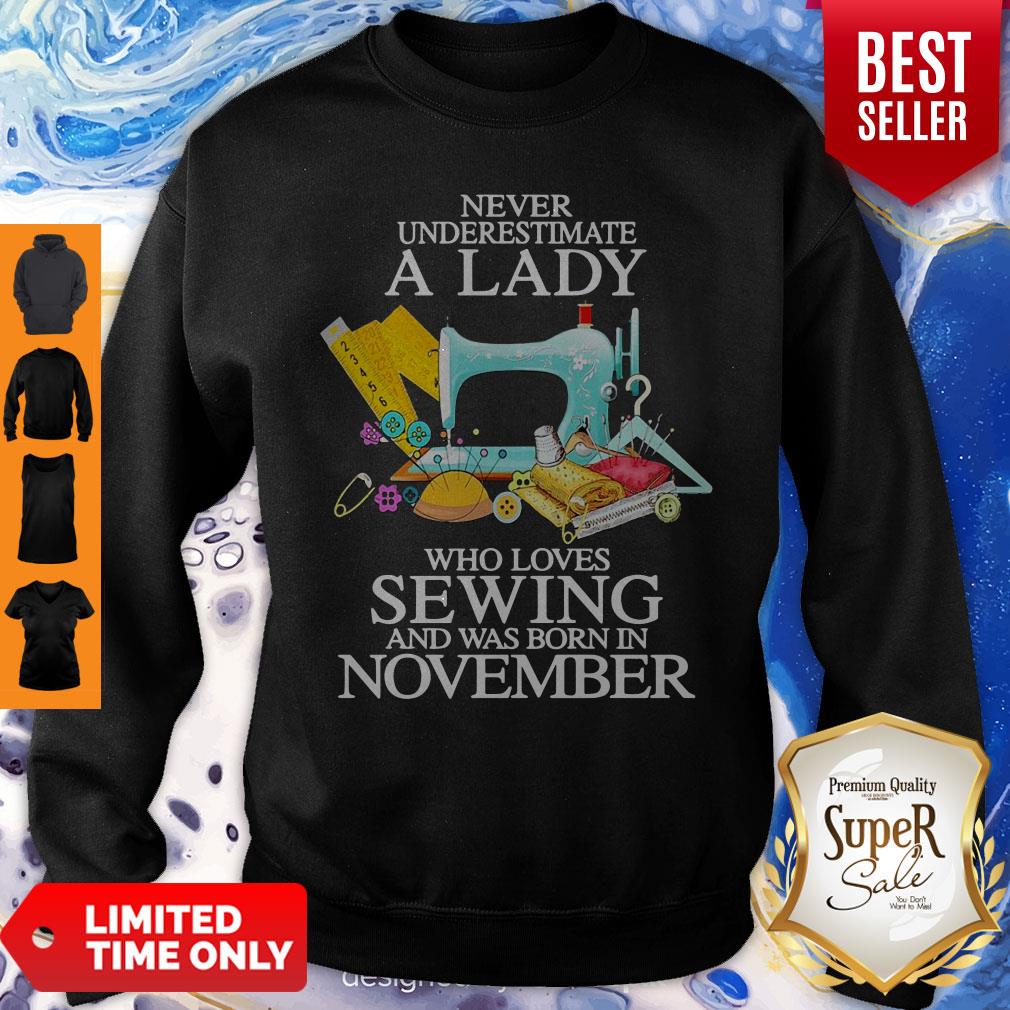 Never Underestimate A Lady Who Loves Sewing And Was Born In November Shirt