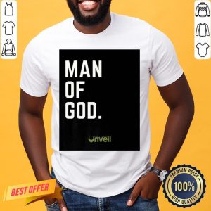Nice Mens Unveil Brand Man Of God Shirt
