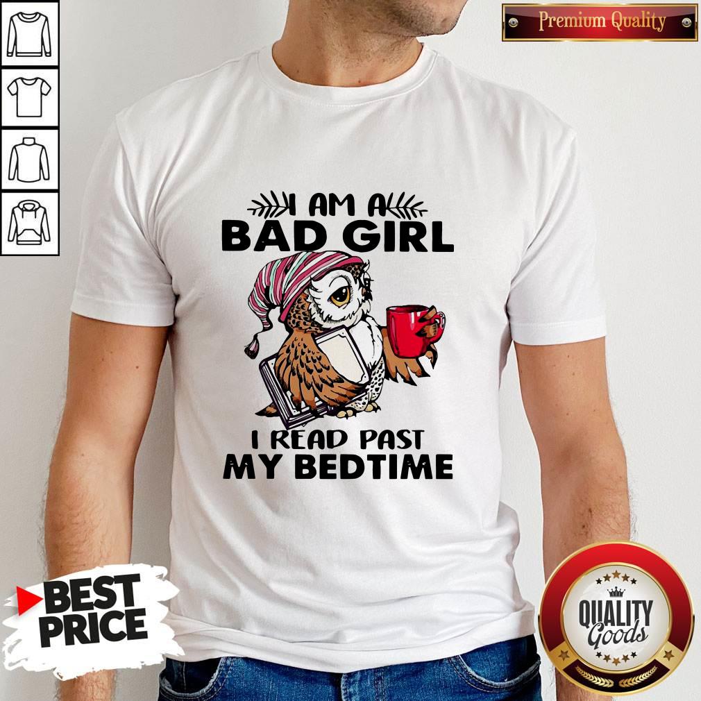 Owl I Am A Bad Girl I Read Past My Bedtime Shirt