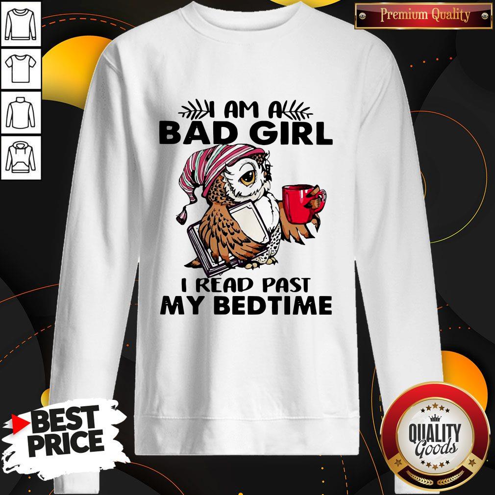 Owl I Am A Bad Girl I Read Past My Bedtime Shirt
