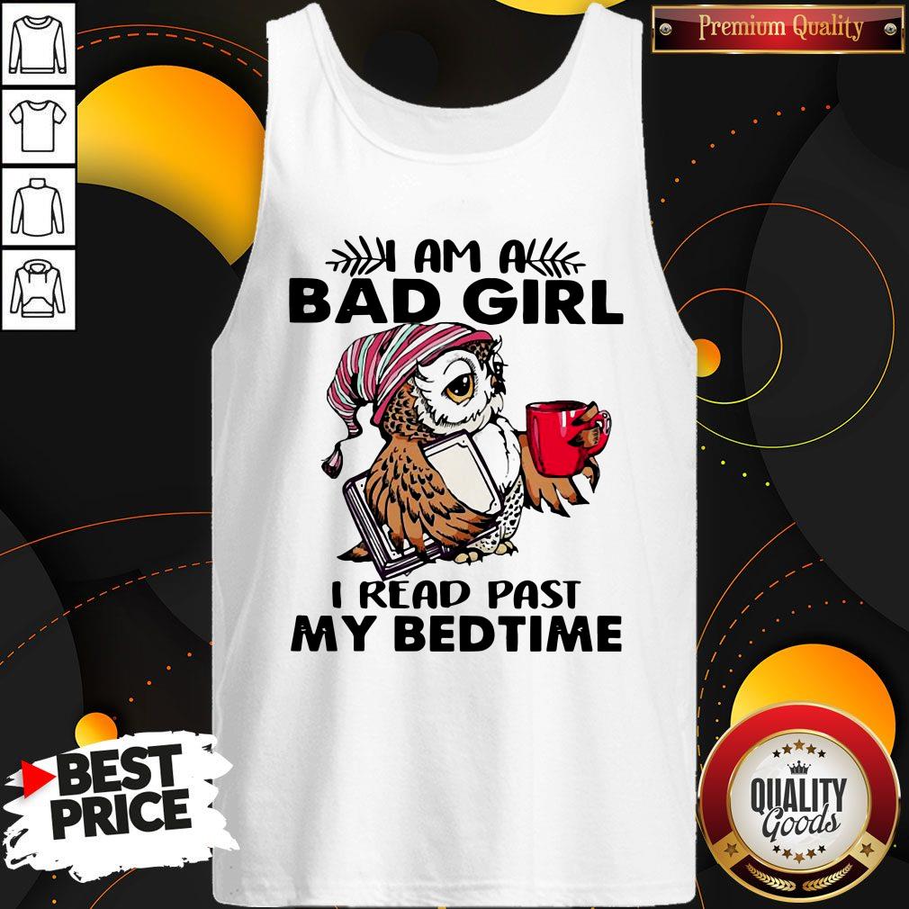 Owl I Am A Bad Girl I Read Past My Bedtime Shirt