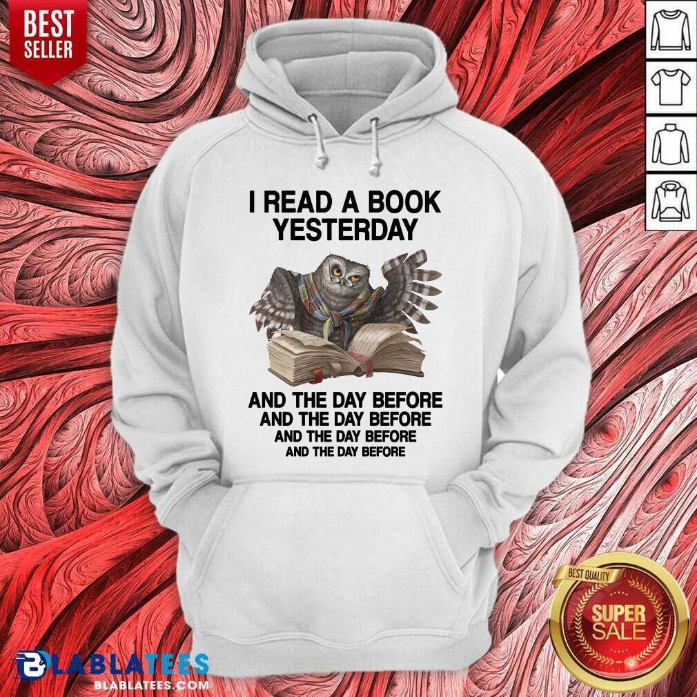 Owl I Read A Book Yesterday And The Day Before Shirt