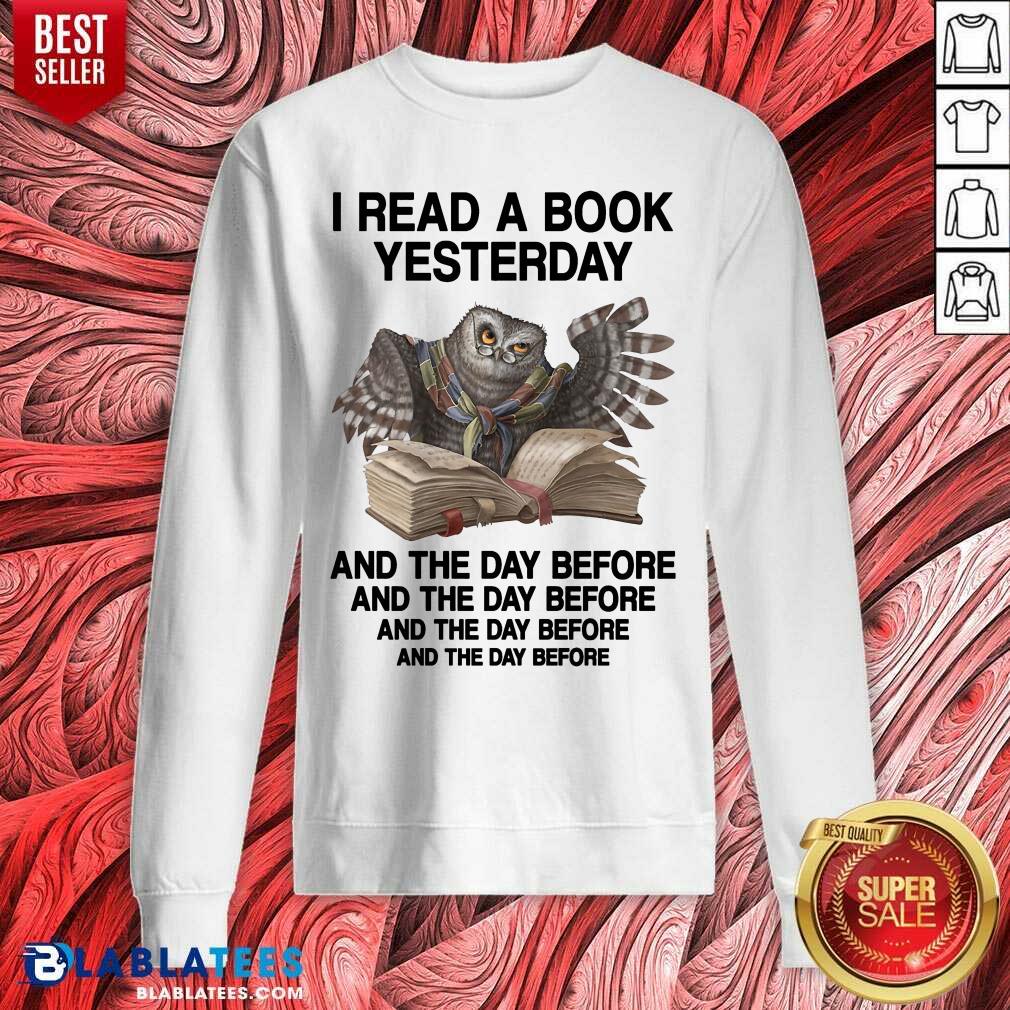 Owl I Read A Book Yesterday And The Day Before Shirt