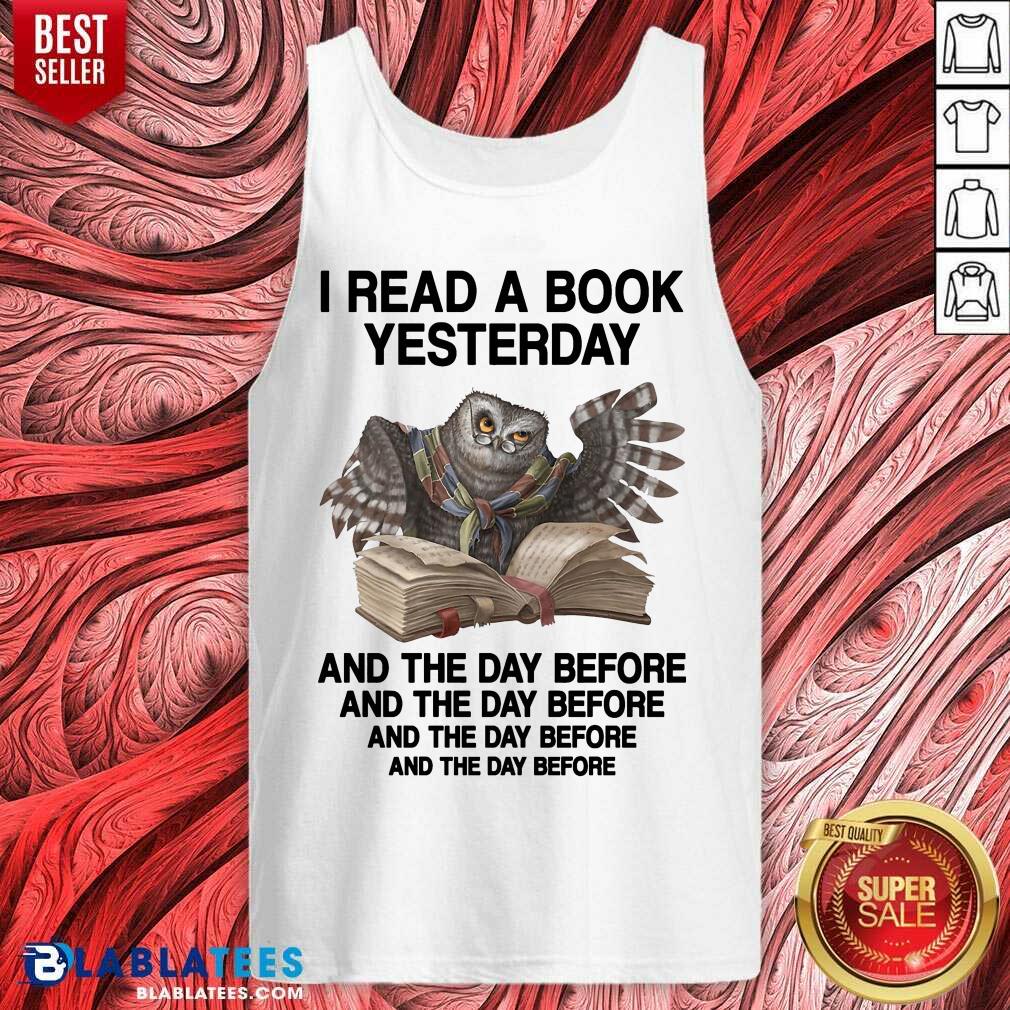 Owl I Read A Book Yesterday And The Day Before Shirt