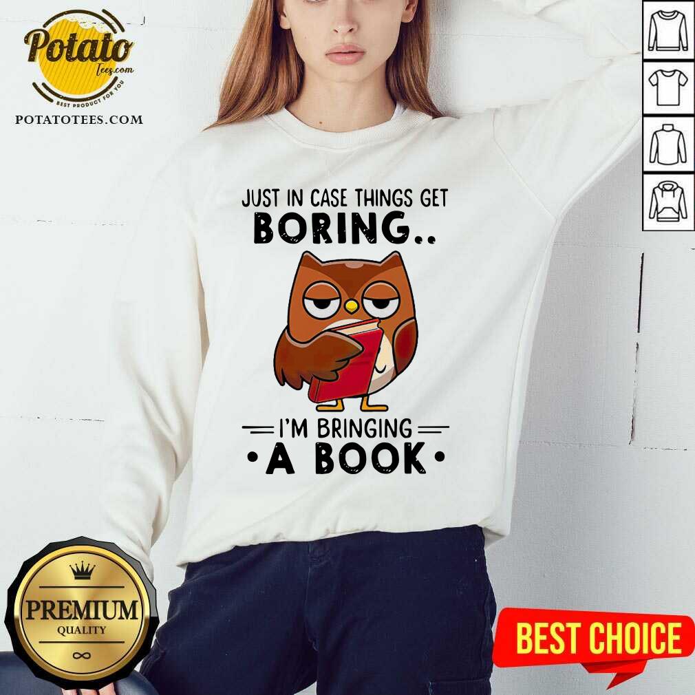 Owl Just In Case Things Get Boring I’m Bringing A Book Shirt