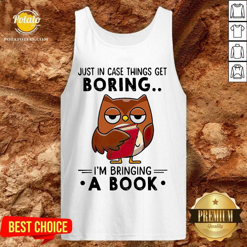 Owl Just In Case Things Get Boring I’m Bringing A Book Shirt