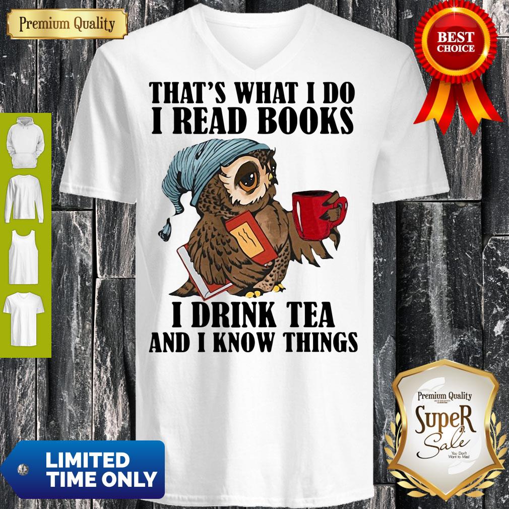 Owl That’s What I Do I Read Books I Drink Tea And I Know Things Shirt