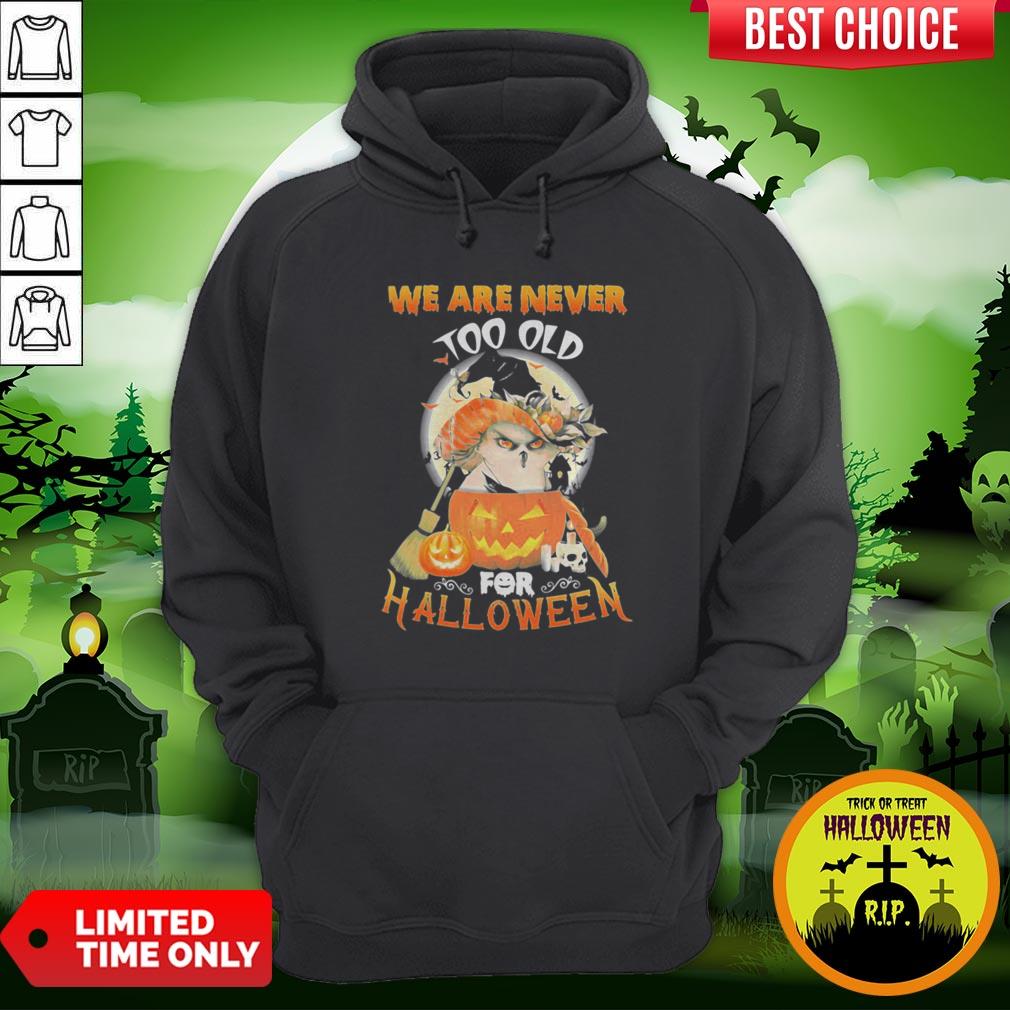 Owl We Are Never Too Old For Halloween Shirt