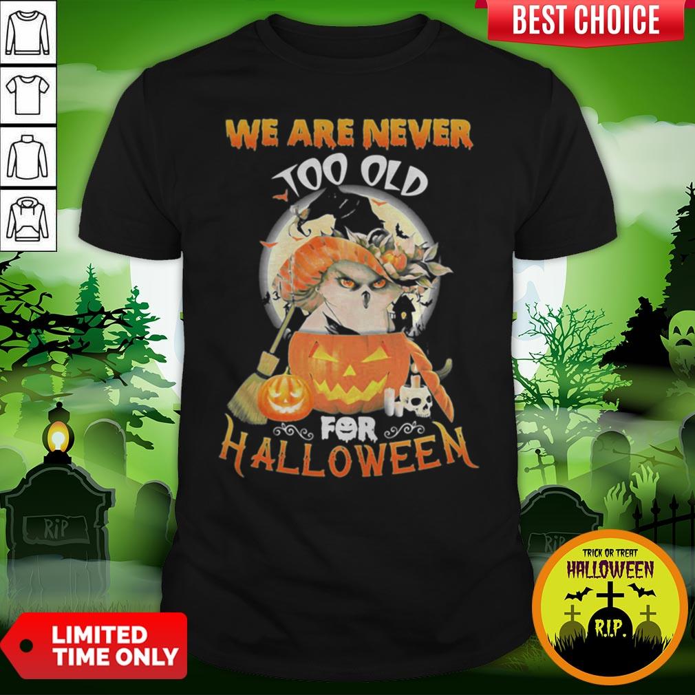 Owl We Are Never Too Old For Halloween Shirt