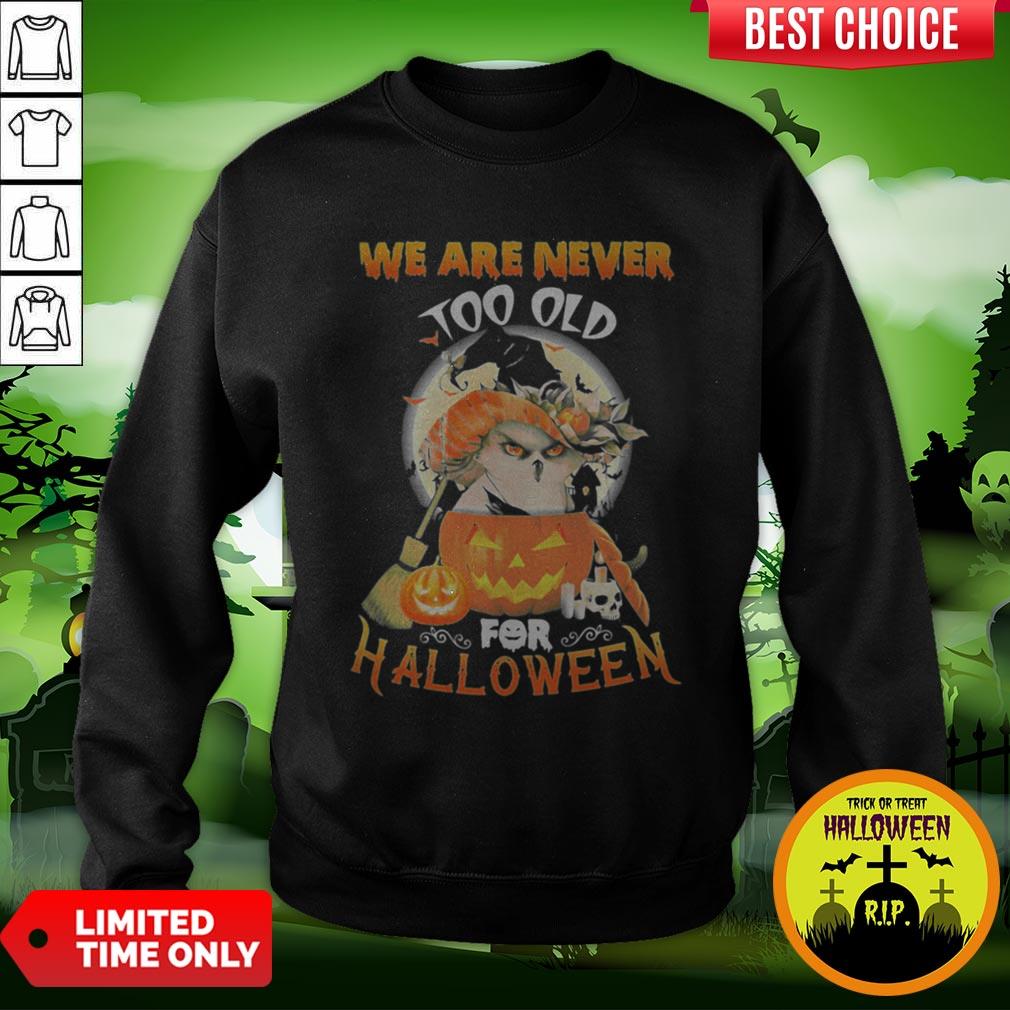 Owl We Are Never Too Old For Halloween Shirt