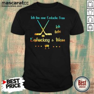 Cute Ich Bin Eine Einfache Frau Ich Liebe Eishockey Und Wein Shirt