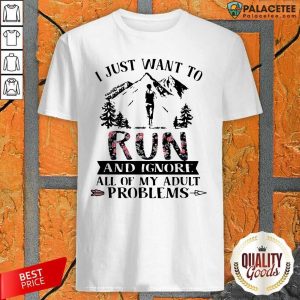 Premium I Just Want To Run And Ignore All Of My Adult Problems Mountain Flowers Shirt