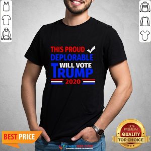 Official This Proud Deplorable Will Vote Trump 2020 Shirt