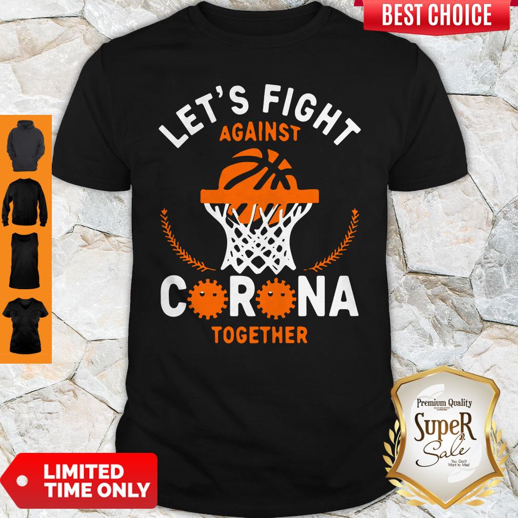 Top Basketball Lets Fight Against Coronavirus Together Shirt