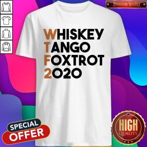 Good Whiskey Tango Foxtrot 2020 Shirt