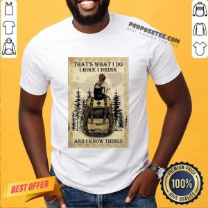 Girl That'S What I Do I Hike I Drink And I Know Things Poster Shirt