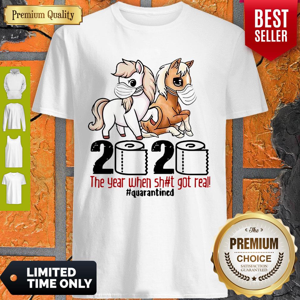 Horses 2020 The Year When Shit Got Real #Quarantined Coronavirus Shirt