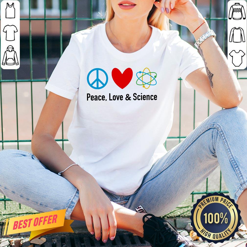 Peace Love And Science Shirt