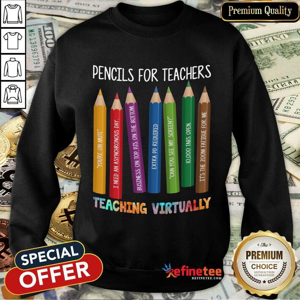 Pencils For Teachers Teaching Virtually Shirt