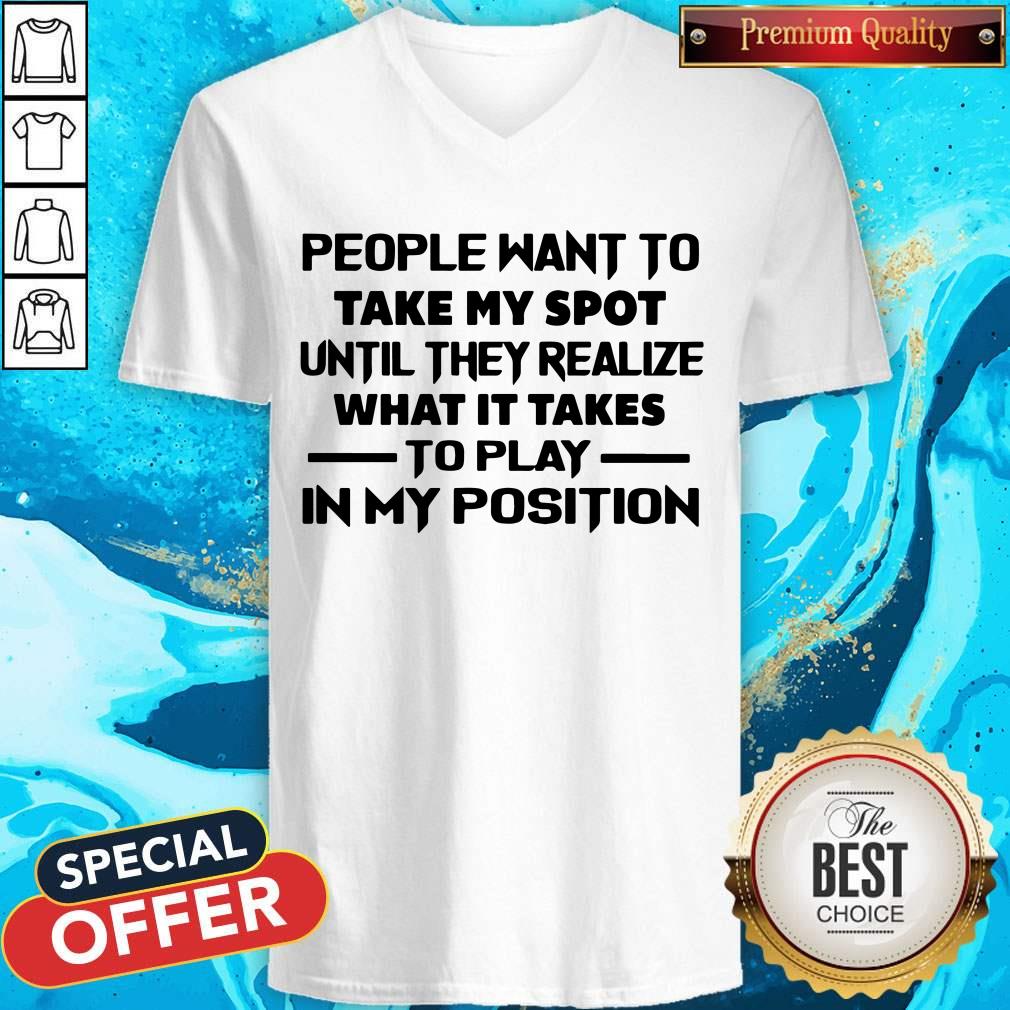 People Want To Take My Spot Until They Realize What It Takes Shirt