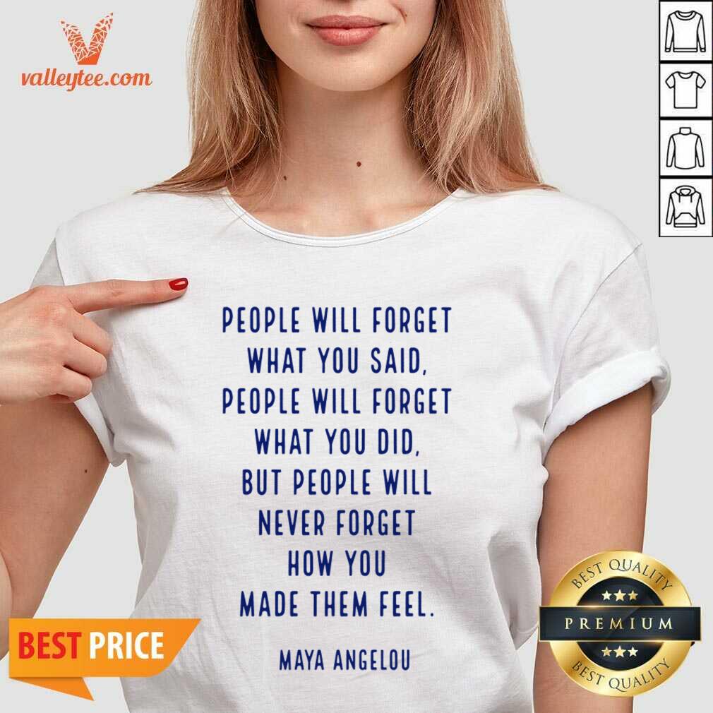 People Will Forget What You Said You Did Maya Angelou Shirt