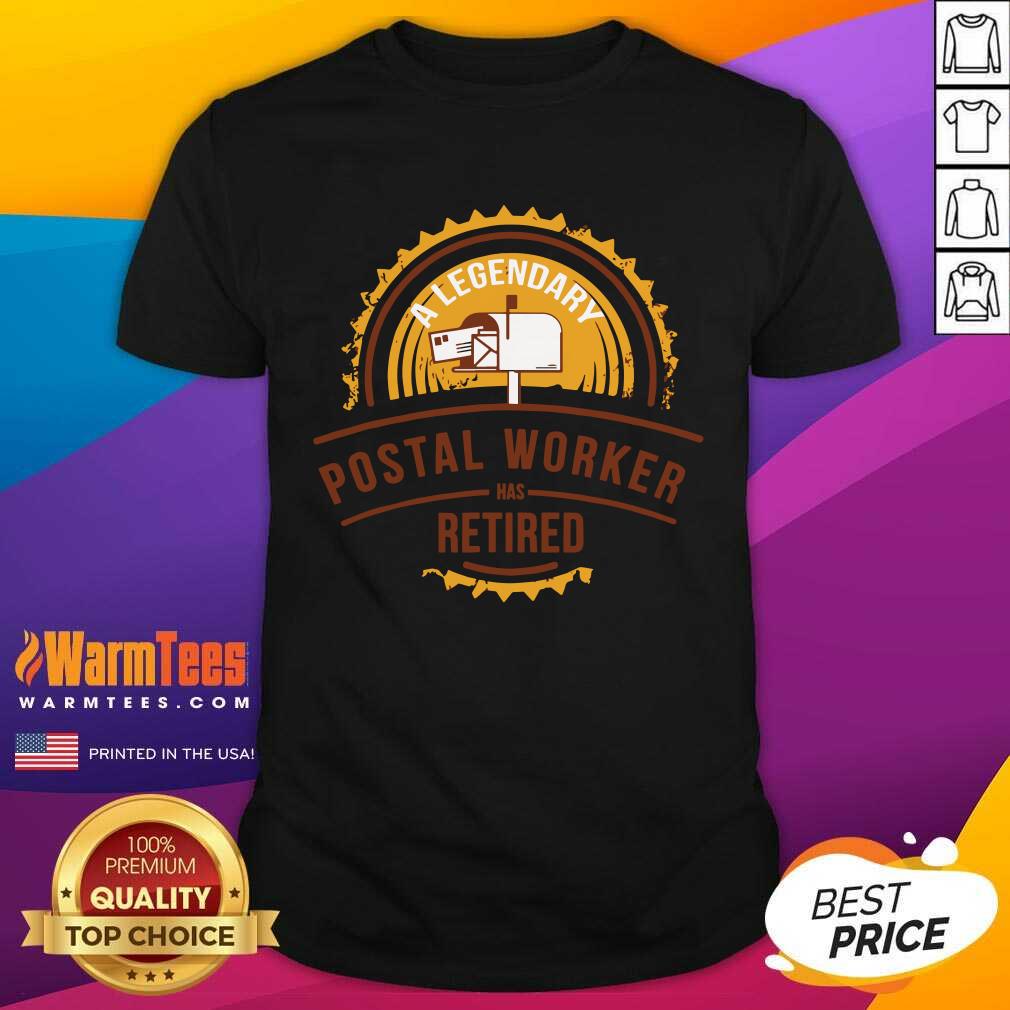 Perfect A Legendary Postal Worker Has Retirement Shirt