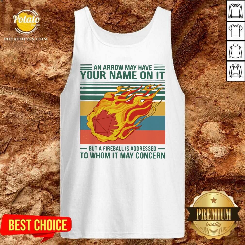 perfect-an-arrow-may-have-your-name-on-it-but-a-fireball-is-addressed-to-whom-it-may-concern-vintage-tank-top.jpg