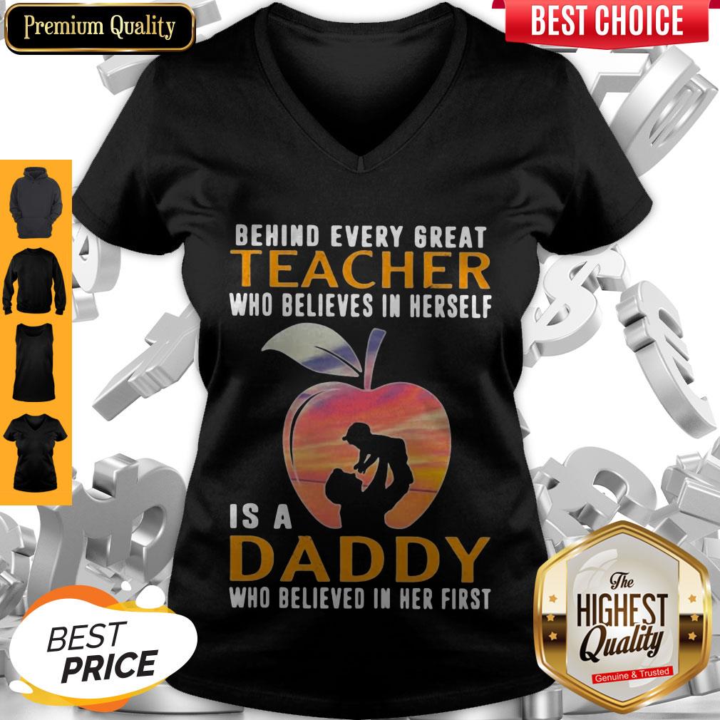 Perfect Behind Every Great Teacher Who Believes In Herself Is A Daddy Shirt